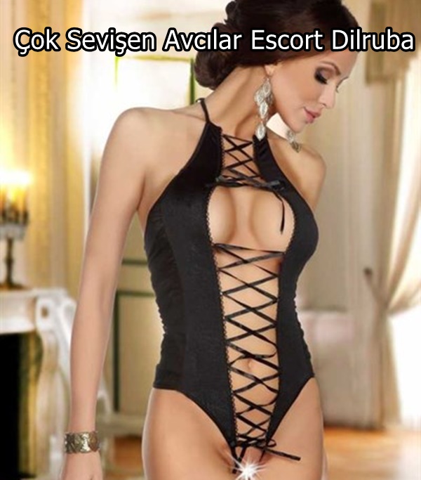 Çok Sevişen Avcılar Escort Dilruba