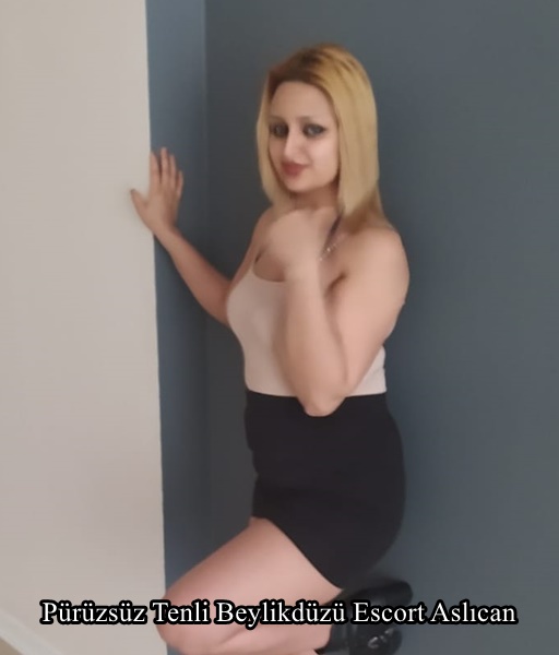 Pürüzsüz Tenli Beylikdüzü Escort Aslıcan